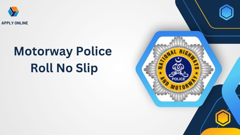 Motorway Police Physical and Written Test Roll No Slip 2024