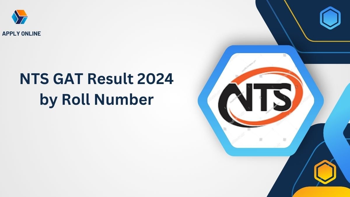 NTS GAT Result 2024 by Roll Number www.nts.org.pk