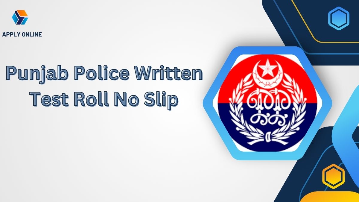 Punjab Police Written Test Roll No Slip 2024 [ Test Dates ]