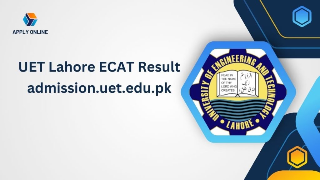 UET Lahore ECAT Result 2024