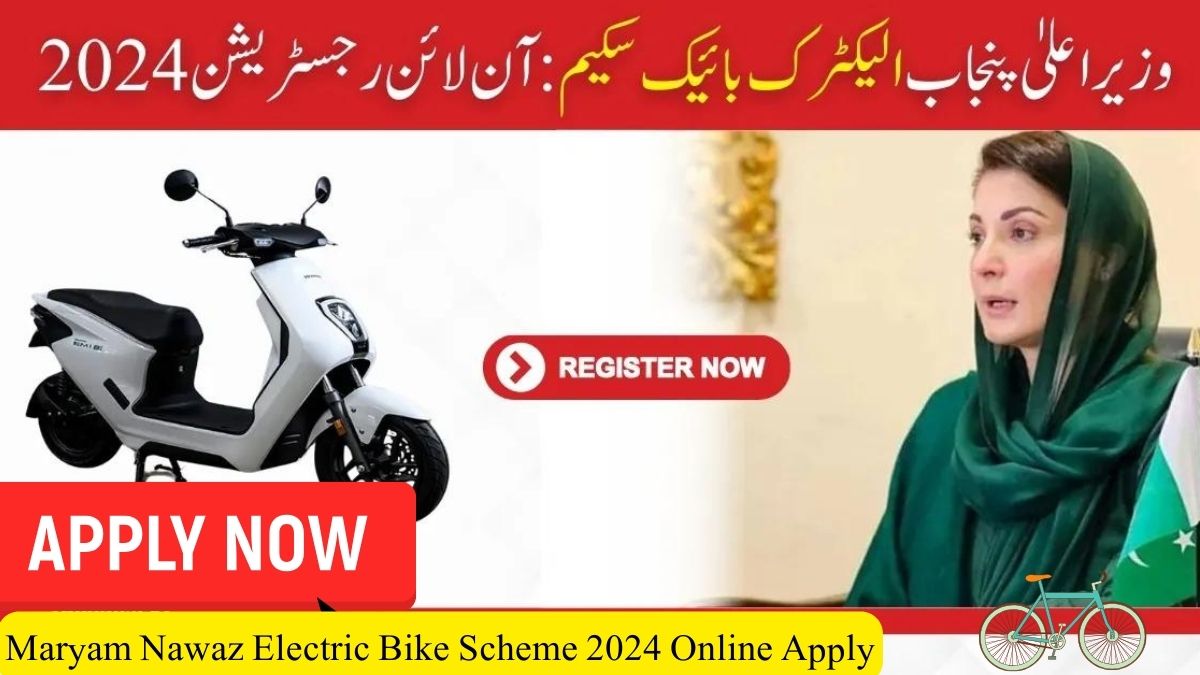 CM Maryam Nawaz Electric Bike Scheme 2024 Online Apply