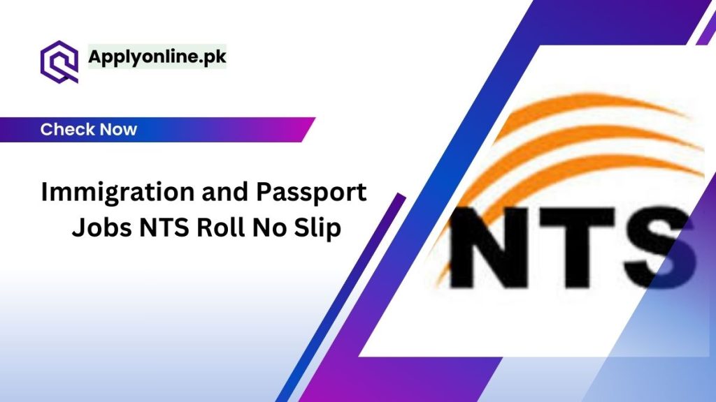Immigration and Passport Jobs NTS Roll No Slip