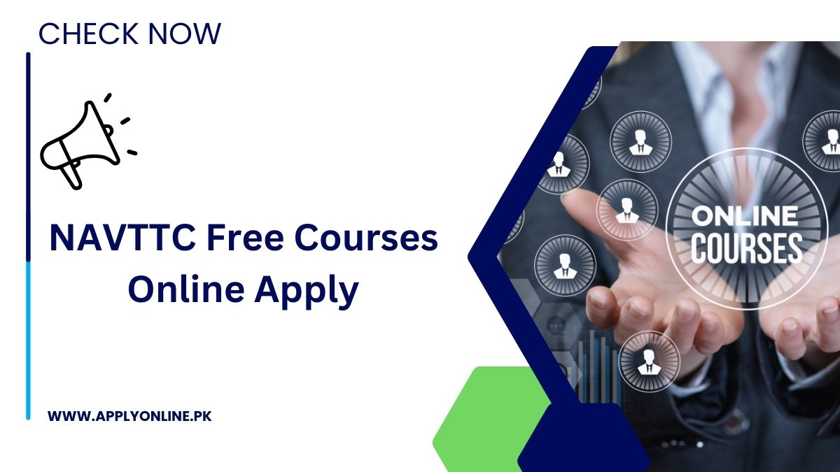 NAVTTC Free Courses Online Apply 2024 Last Date