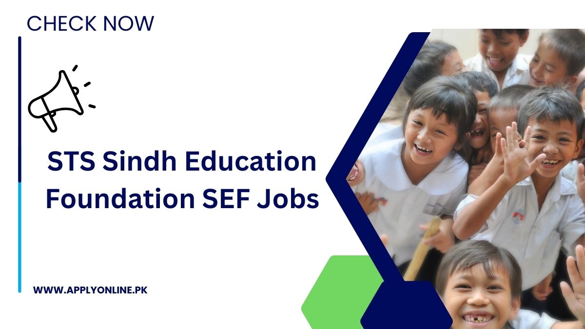 STS Sindh Education Foundation SEF Jobs 2024