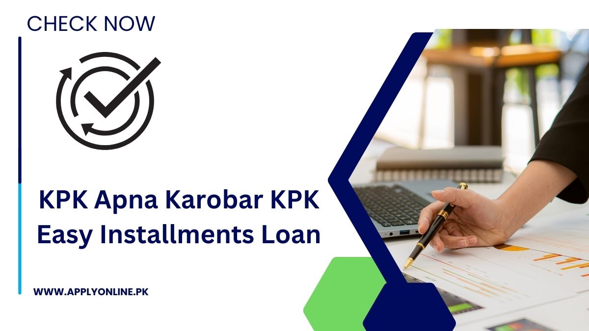 KPK Apna Karobar KPK Easy Installments Loan Program 2024