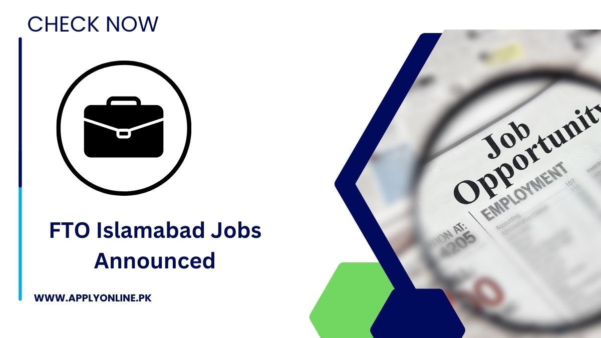 FTO Islamabad Jobs June 2024
