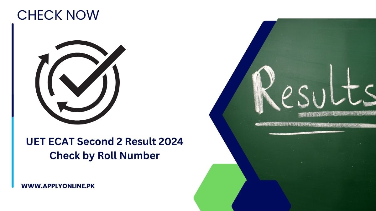 UET ECAT Second 2 Result 2024 Check by Roll Number